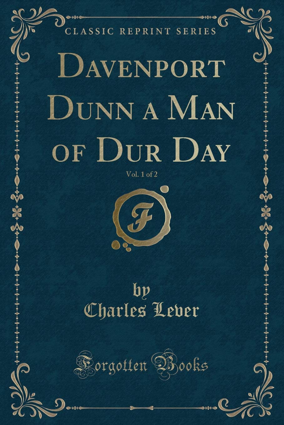 Davenport Dunn a Man of Dur Day, Vol. 1 of 2 (Classic Reprint) Novels & Short Stories
