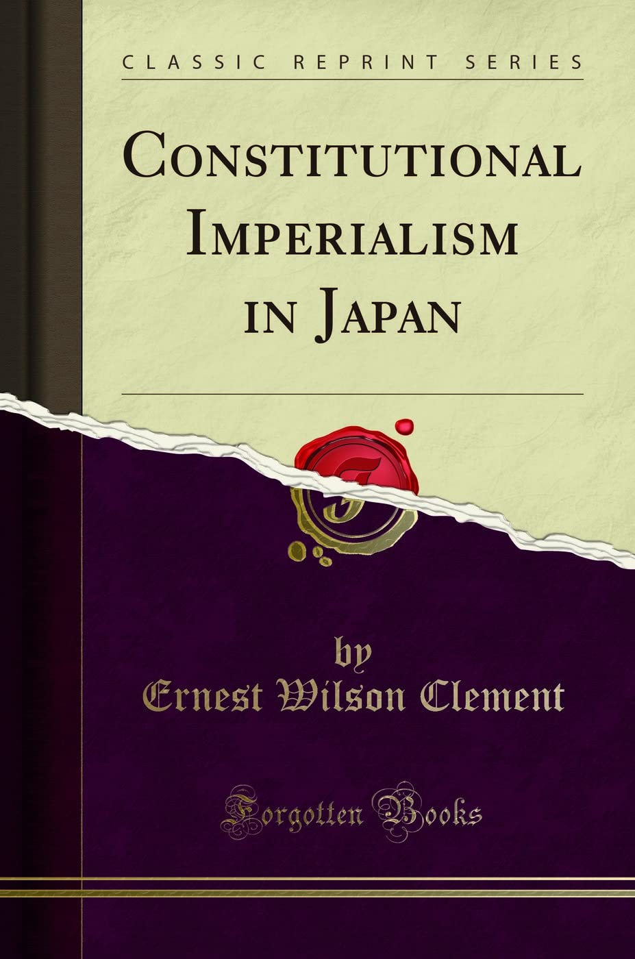 Constitutional Imperialism in Japan (Classic Reprint) Politics & History