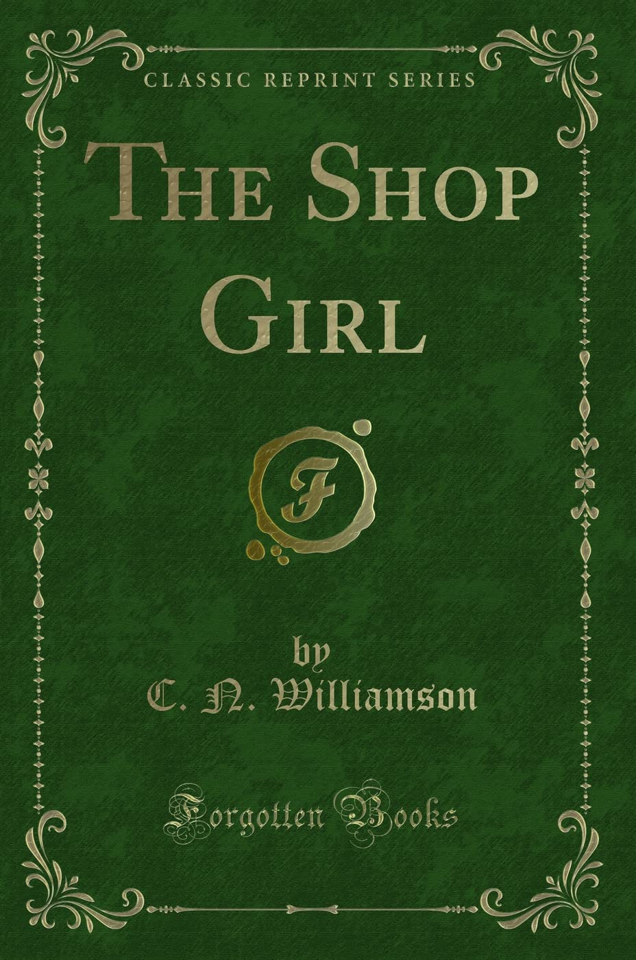 The Shop Girl (Classic Reprint) Novels & Short Stories