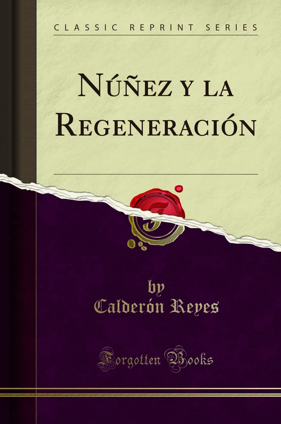 Núñez y la Regeneración (Classic Reprint) Politics & History