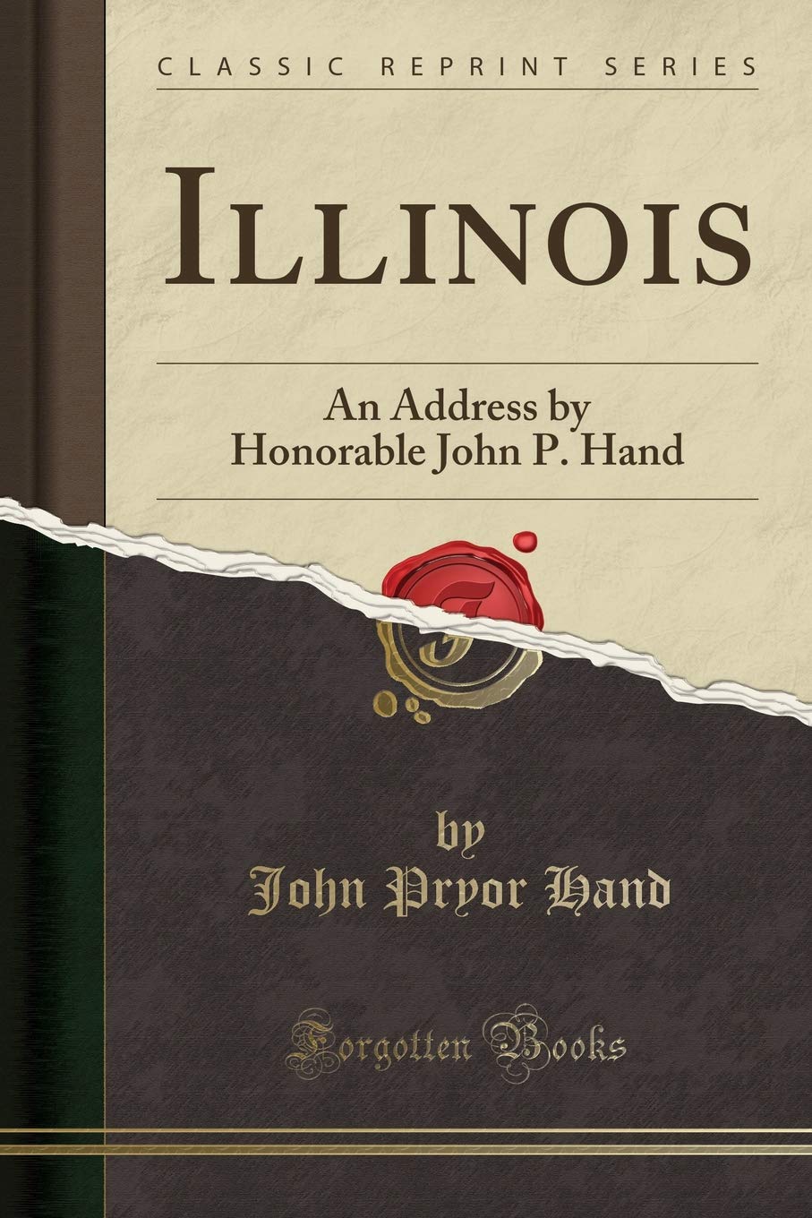 Illinois: An Address by Honorable John P. Hand (Classic Reprint) Social Sciences