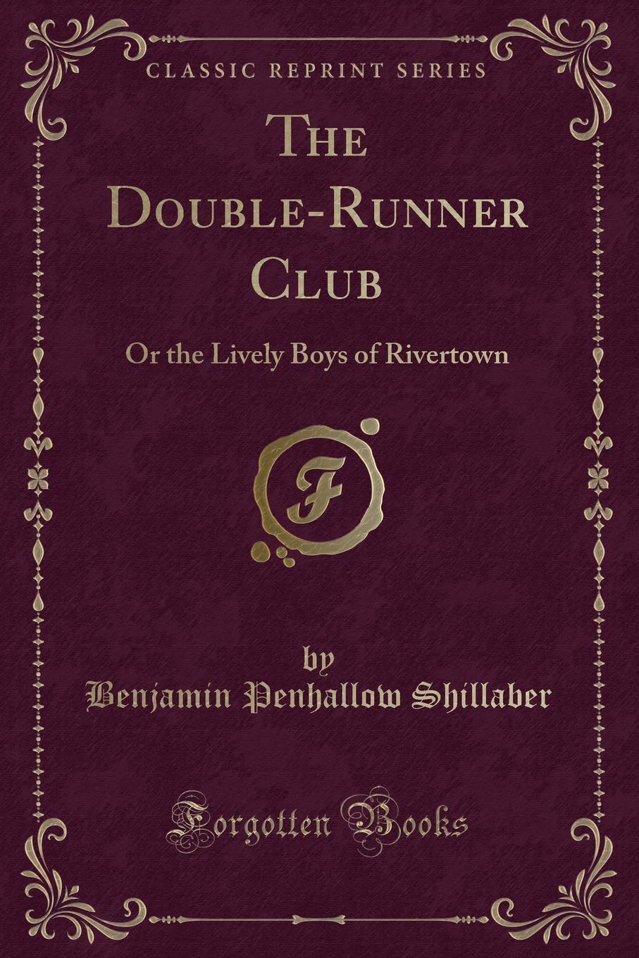 The Double-Runner Club: Or the Lively Boys of Rivertown (Classic Reprint) Novels & Short Stories