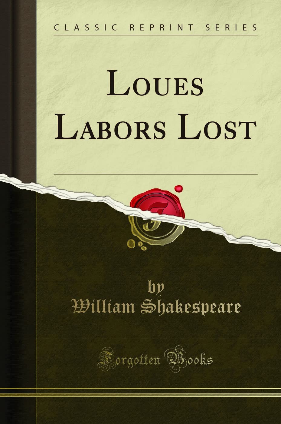 Loues Labors Lost (Classic Reprint) Drama