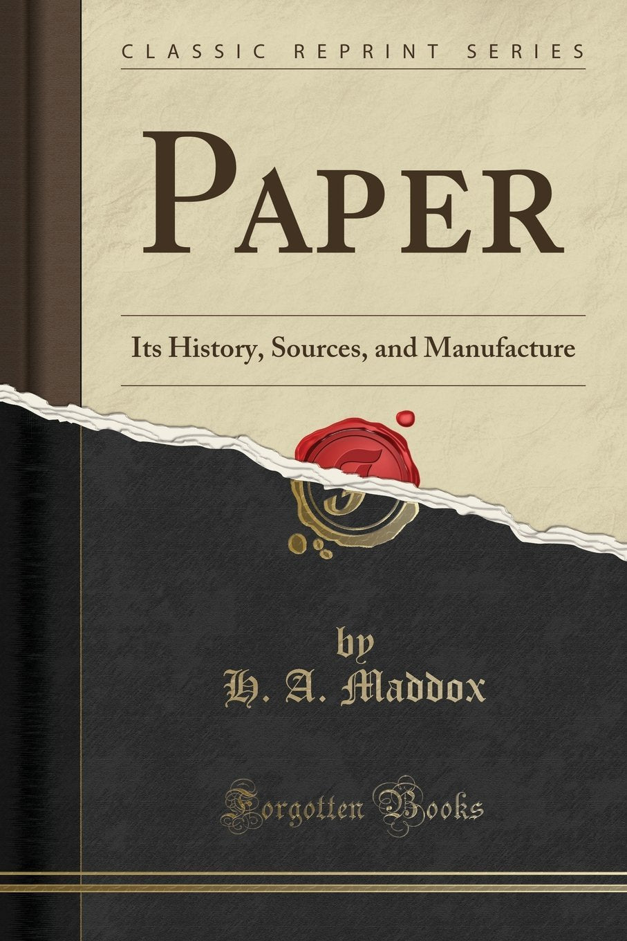 Paper: Its History, Sources, and Manufacture (Classic Reprint) Media & Communication