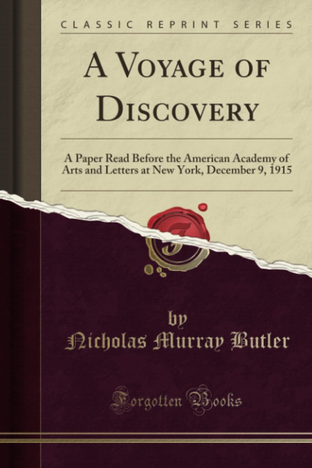 A Voyage of Discovery (Classic Reprint): A Paper Read Before the American Academy of Arts and Letters at New York, December 9, 1915: A Paper Read ... New York, December 9, 1915 (Classic Reprint) Learning & Reference