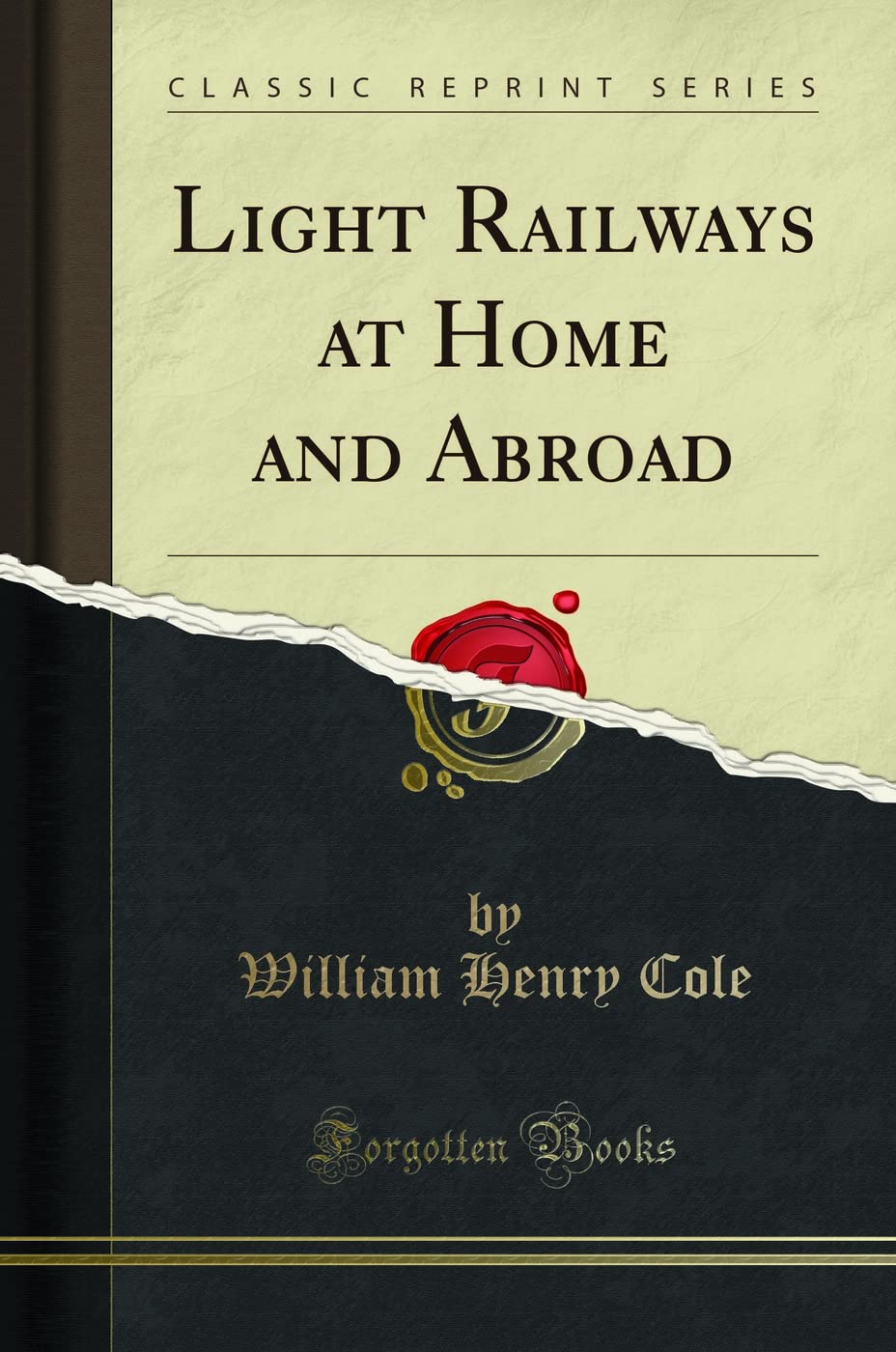 Light Railways at Home and Abroad (Classic Reprint) Social Sciences