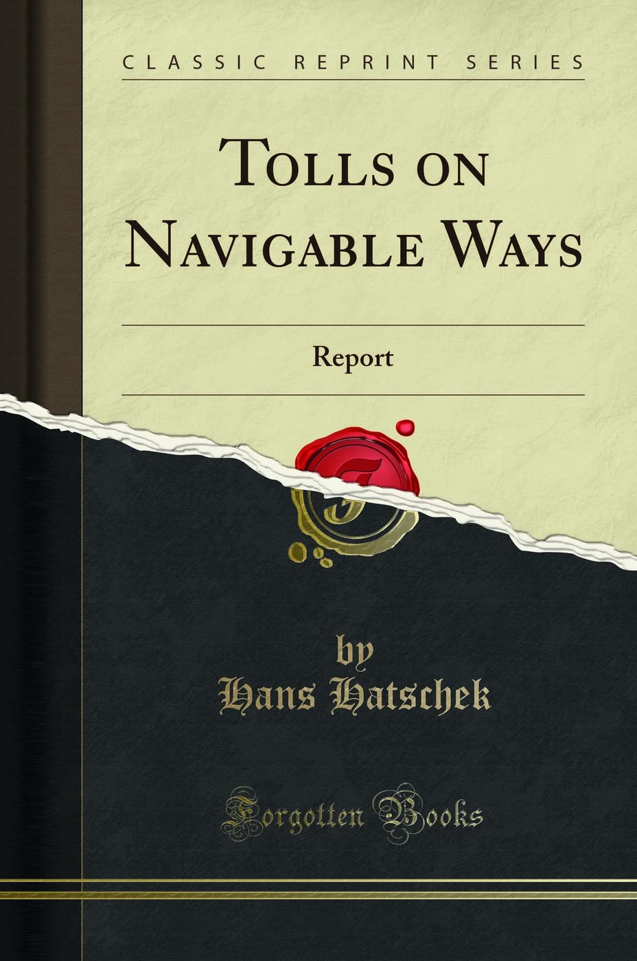 Tolls on Navigable Ways: Report (Classic Reprint) Media & Communication