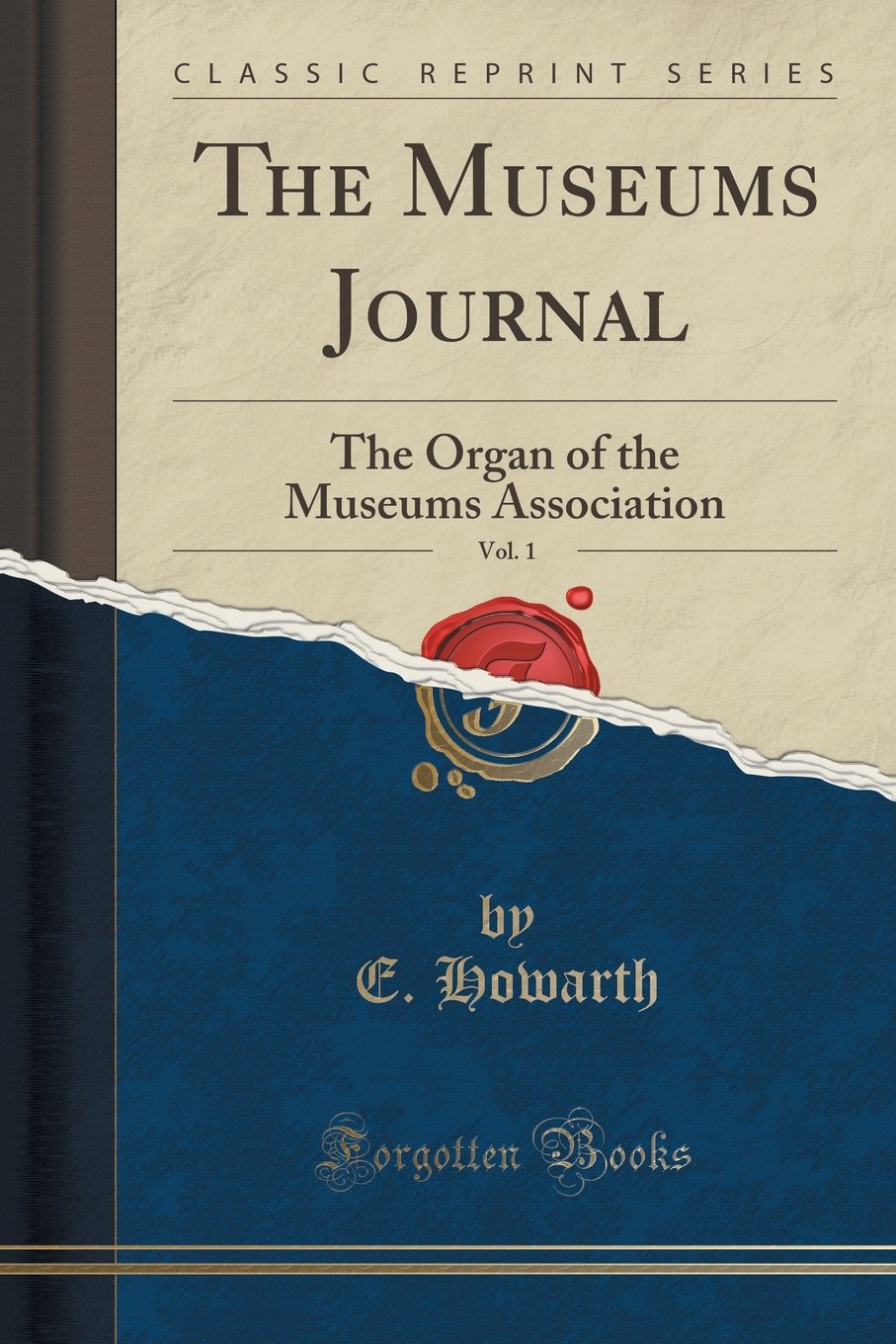 The Museums Journal, Vol. 1: The Organ of the Museums Association (Classic Reprint) Social Sciences