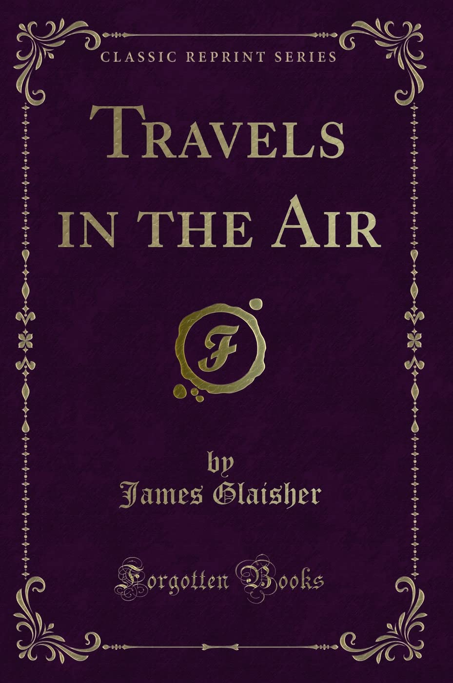 Travels in the Air (Classic Reprint) Contemporary literature