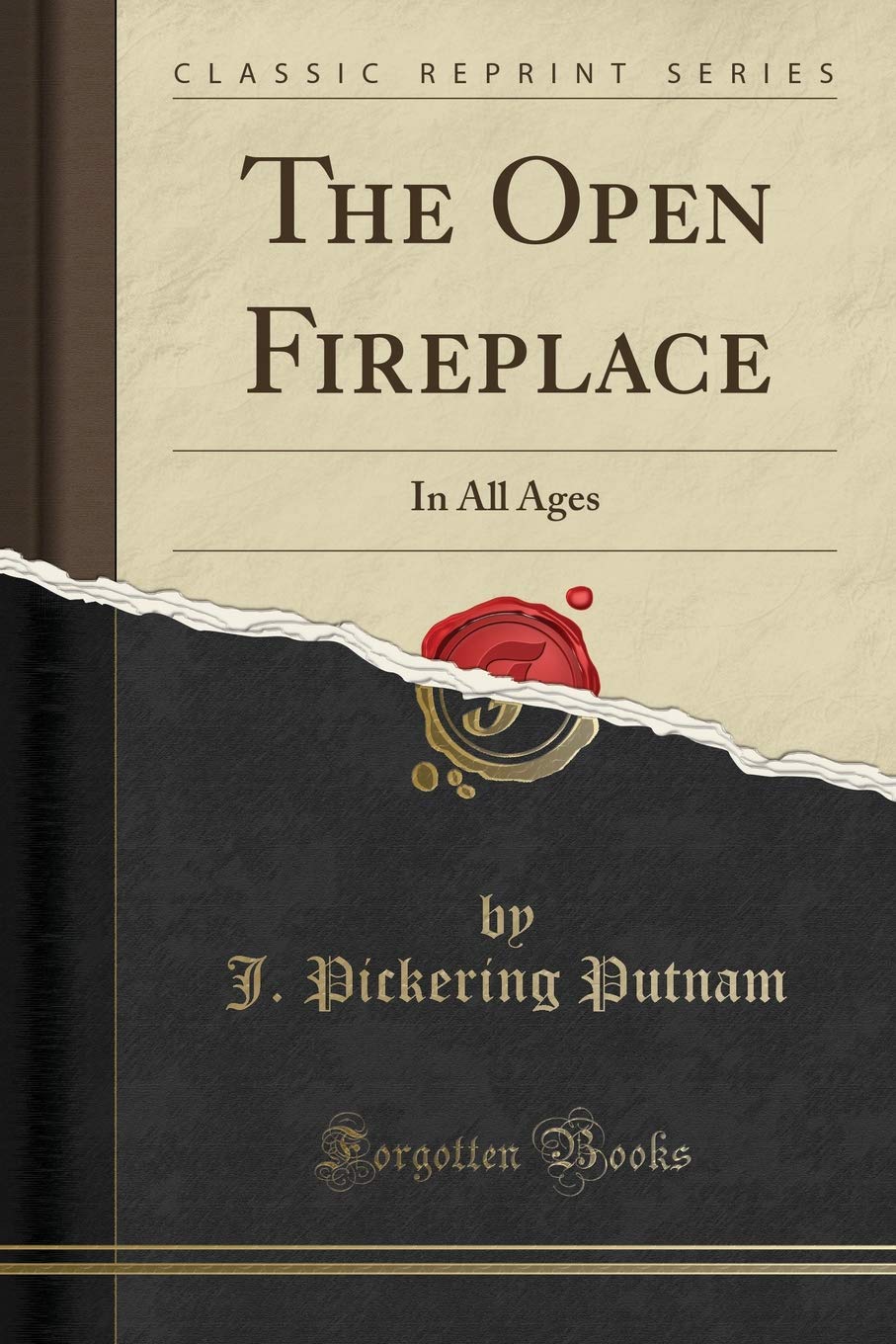 The Open Fireplace: In All Ages (Classic Reprint) Media & Communication