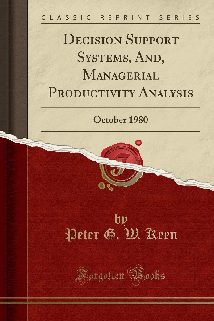 Decision Support Systems, And, Managerial Productivity Analysis: October 1980 (Classic Reprint) Reference Books