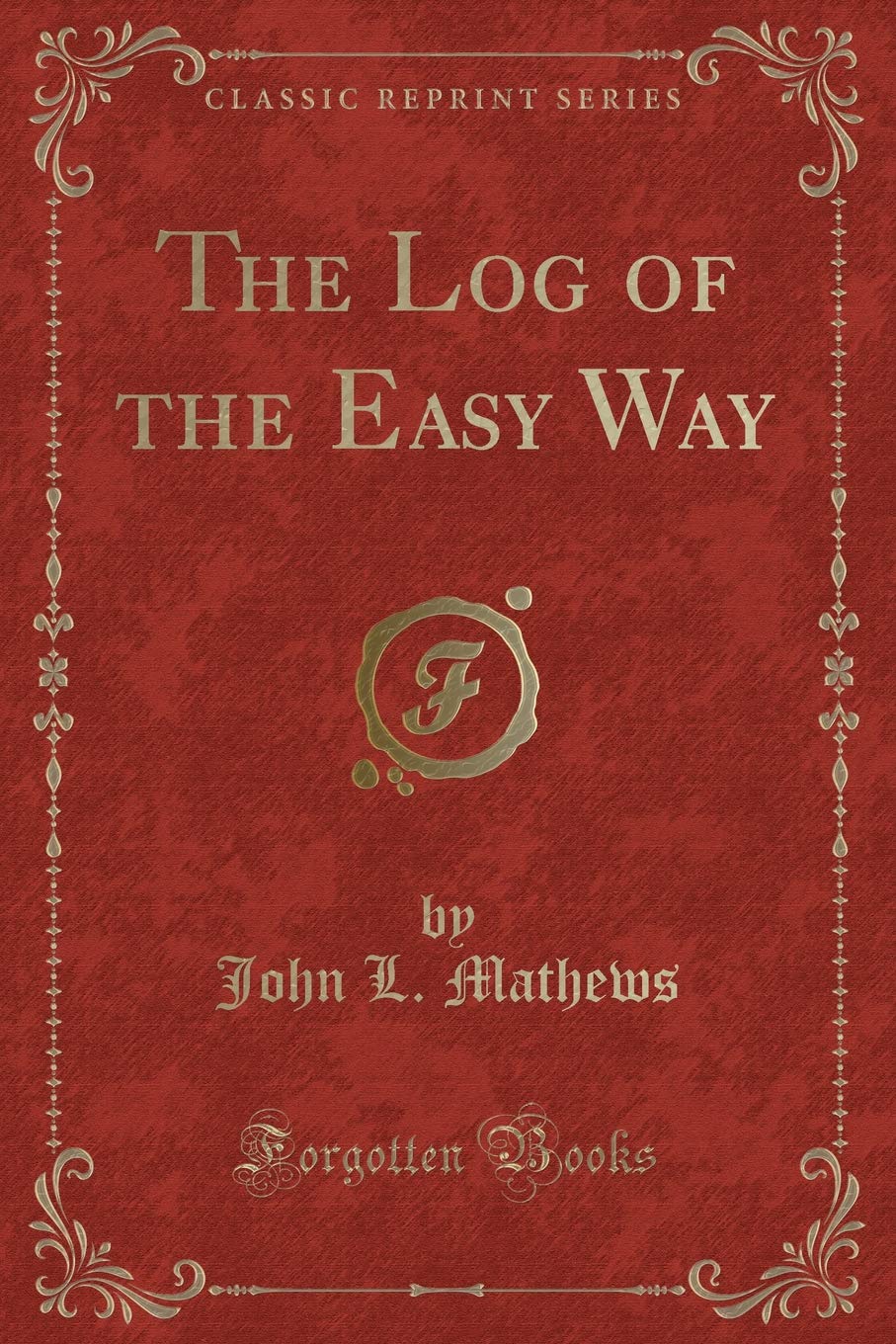 The Log of the Easy Way (Classic Reprint) Action & Adventure