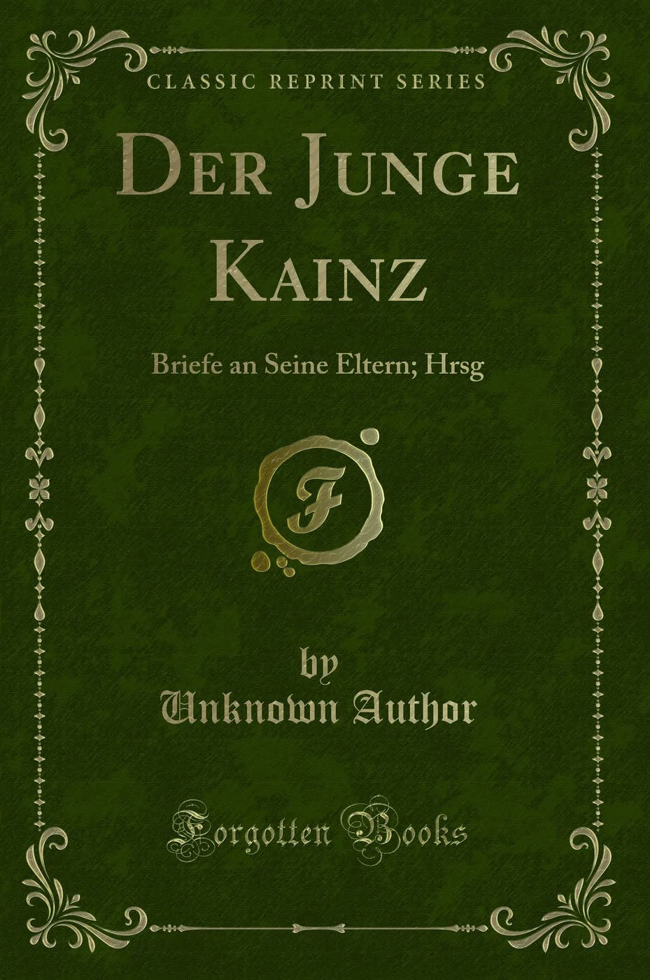 Der Junge Kainz: Briefe an Seine Eltern; Hrsg (Classic Reprint) Contemporary literature