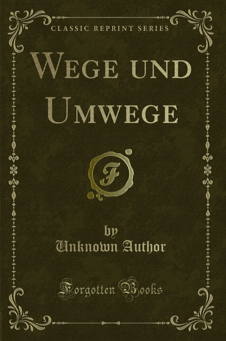 Wege Und Umwege (Classic Reprint) Contemporary literature
