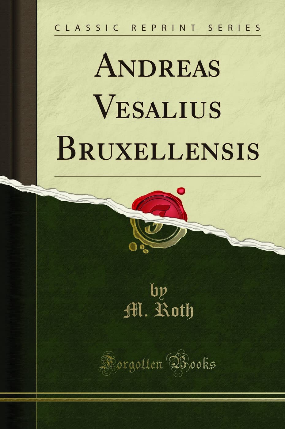 Andreas Vesalius Bruxellensis (Classic Reprint) Essays & Short Stories