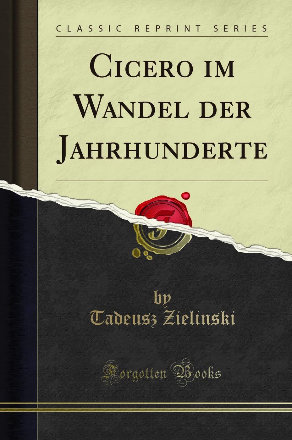 Cicero im Wandel der Jahrhunderte (Classic Reprint) Philosophy