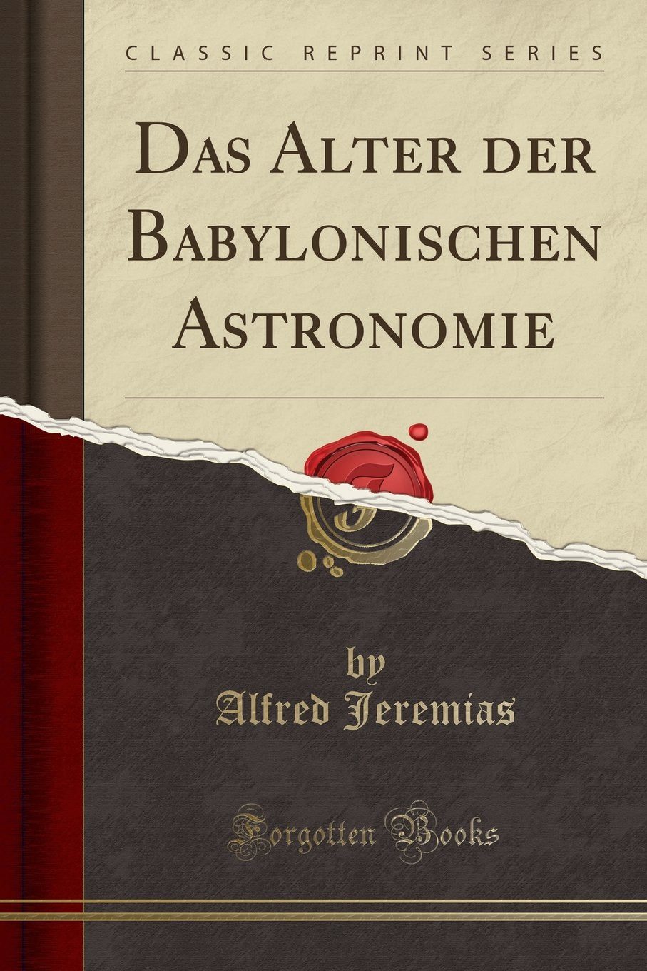 Das Alter Der Babylonischen Astronomie (Classic Reprint) Politics & History