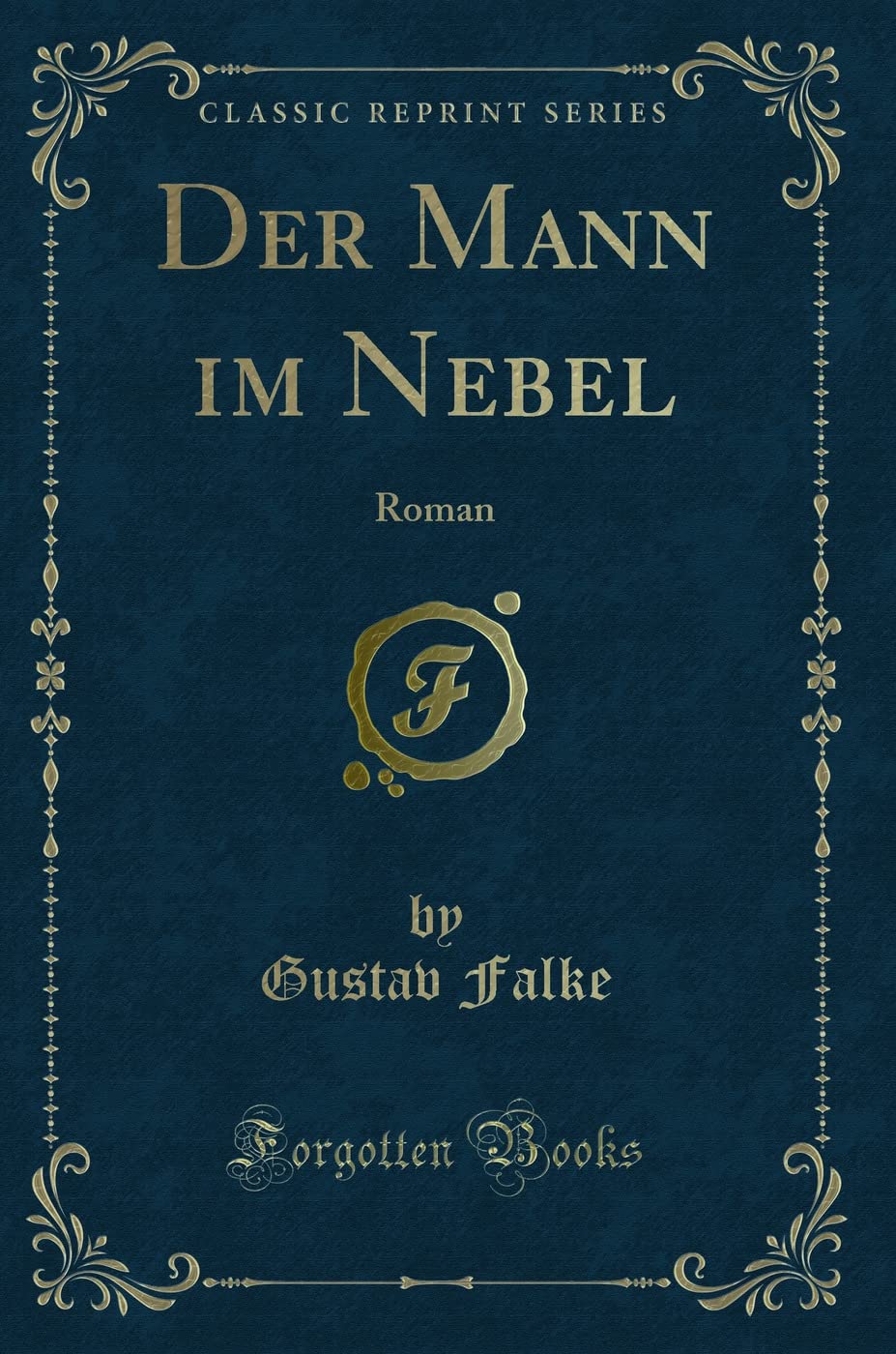 Der Mann im Nebel (Classic Reprint): Roman: Roman (Classic Reprint) Contemporary literature