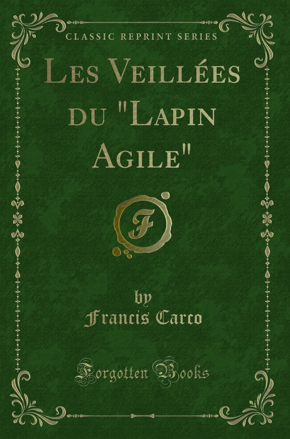 Les Veillées du "Lapin Agile" (Classic Reprint) Contemporary literature