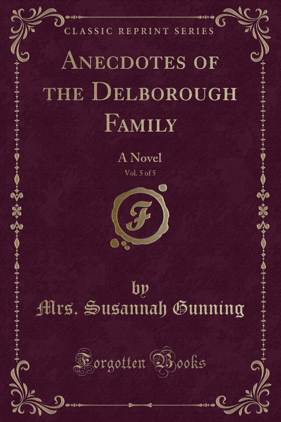 Anecdotes of the Delborough Family, Vol. 5 of 5: A Novel (Classic Reprint) Novels & Short Stories