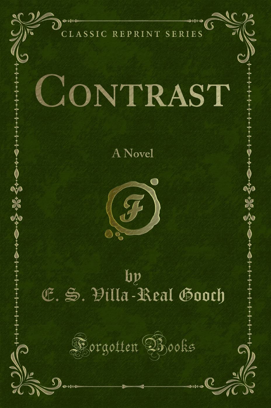 Contrast (Classic Reprint): A Novel: A Novel (Classic Reprint) Novels & Short Stories