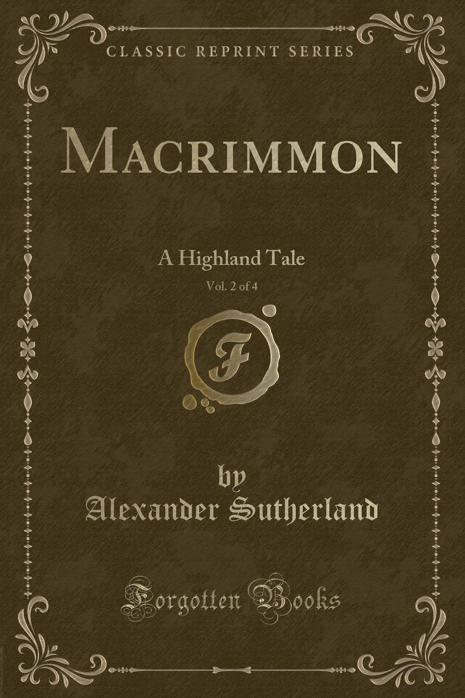 Macrimmon, Vol. 2 of 4: A Highland Tale (Classic Reprint) Action & Adventure