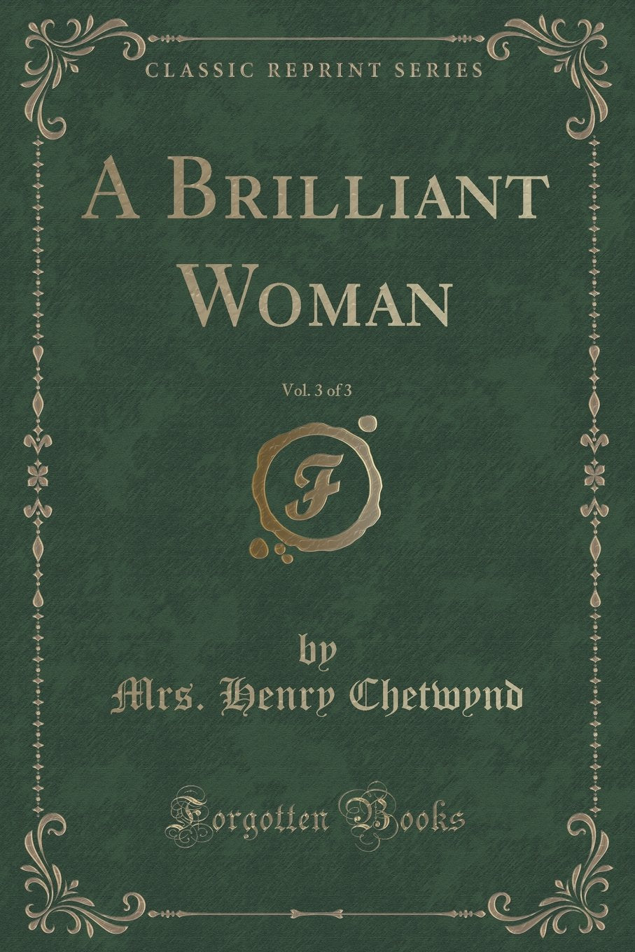 A Brilliant Woman, Vol. 3 of 3 (Classic Reprint) Novels & Short Stories