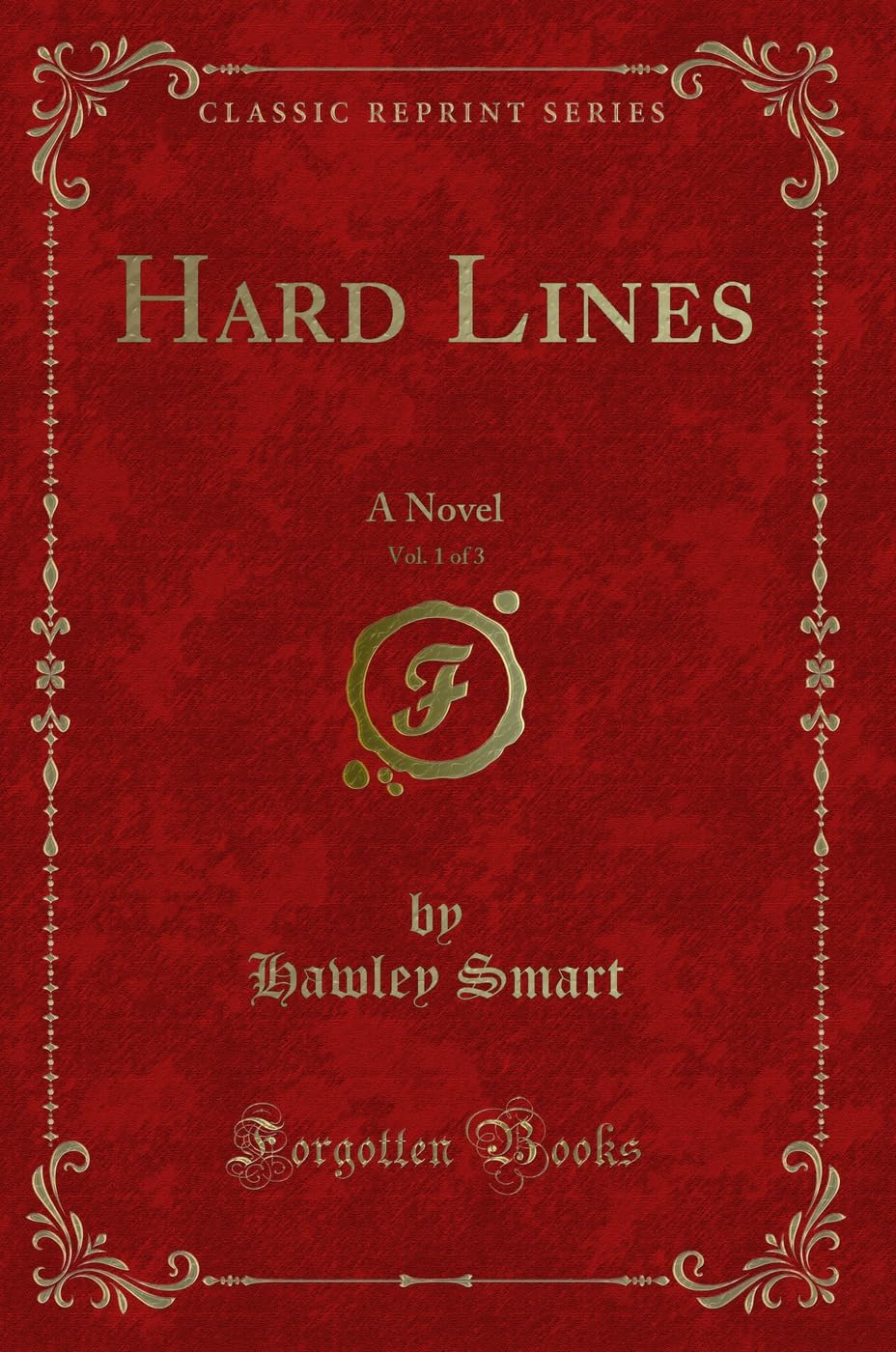 Hard Lines, Vol. 1 of 3 (Classic Reprint): A Novel: A Novel (Classic Reprint) Novels & Short Stories