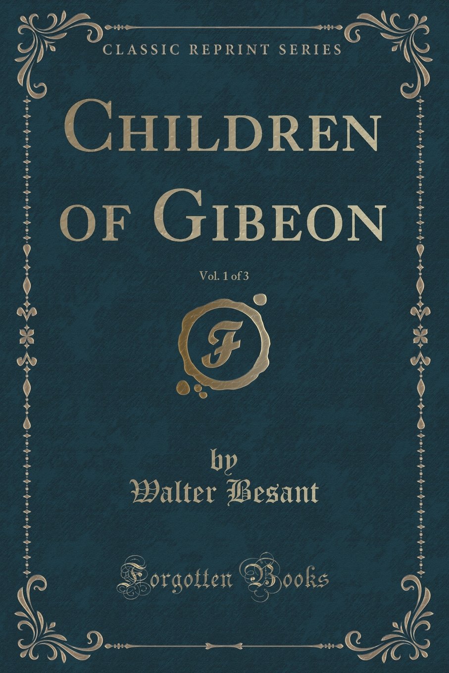 Children of Gibeon, Vol. 1 of 3 (Classic Reprint) Novels & Short Stories