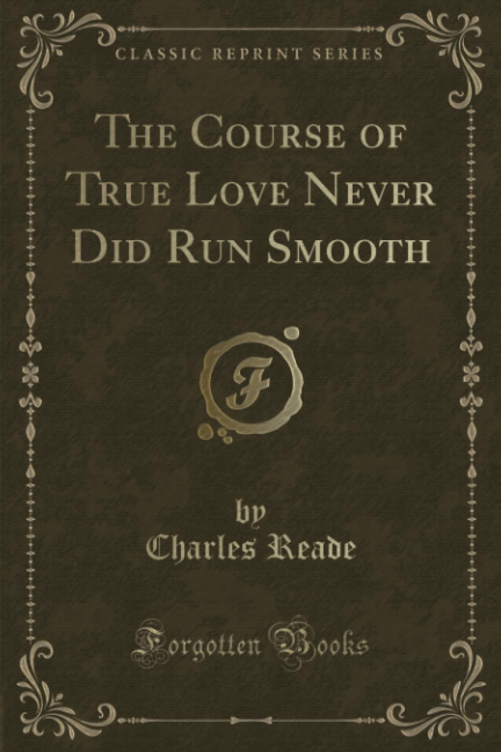 The Course of True Love Never Did Run Smooth (Classic Reprint) Novels & Short Stories