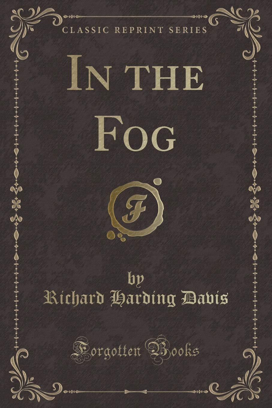 In the Fog (Classic Reprint) Contemporary literature