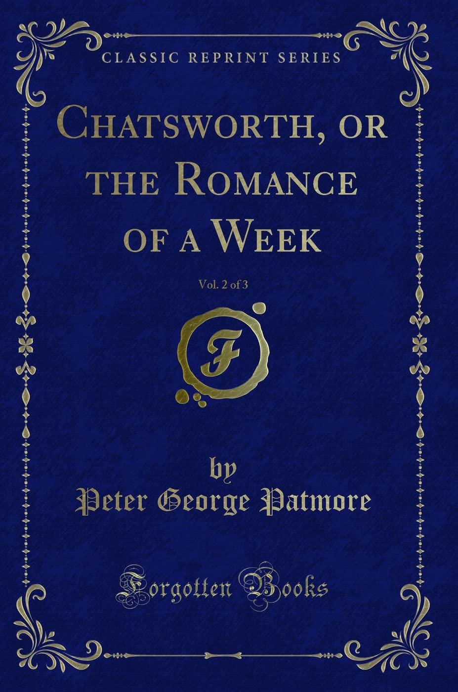 Chatsworth, or the Romance of a Week, Vol. 2 of 3 (Classic Reprint) Contemporary literature