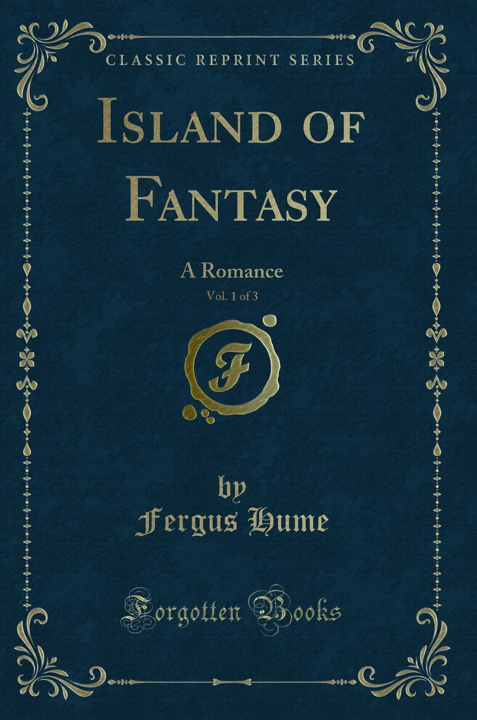 Island of Fantasy, Vol. 1 of 3: A Romance (Classic Reprint) Novels & Short Stories