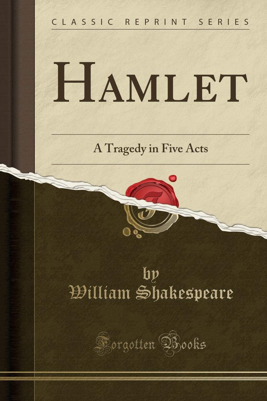 Hamlet: A Tragedy in Five Acts (Classic Reprint) Drama