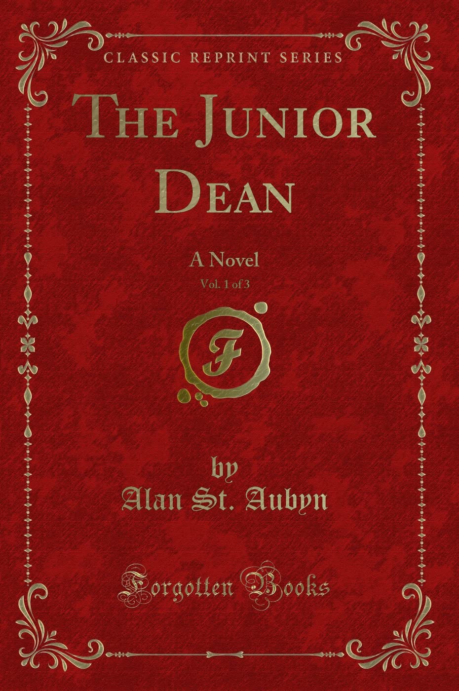 The Junior Dean, Vol. 1 of 3: A Novel (Classic Reprint) Novels & Short Stories