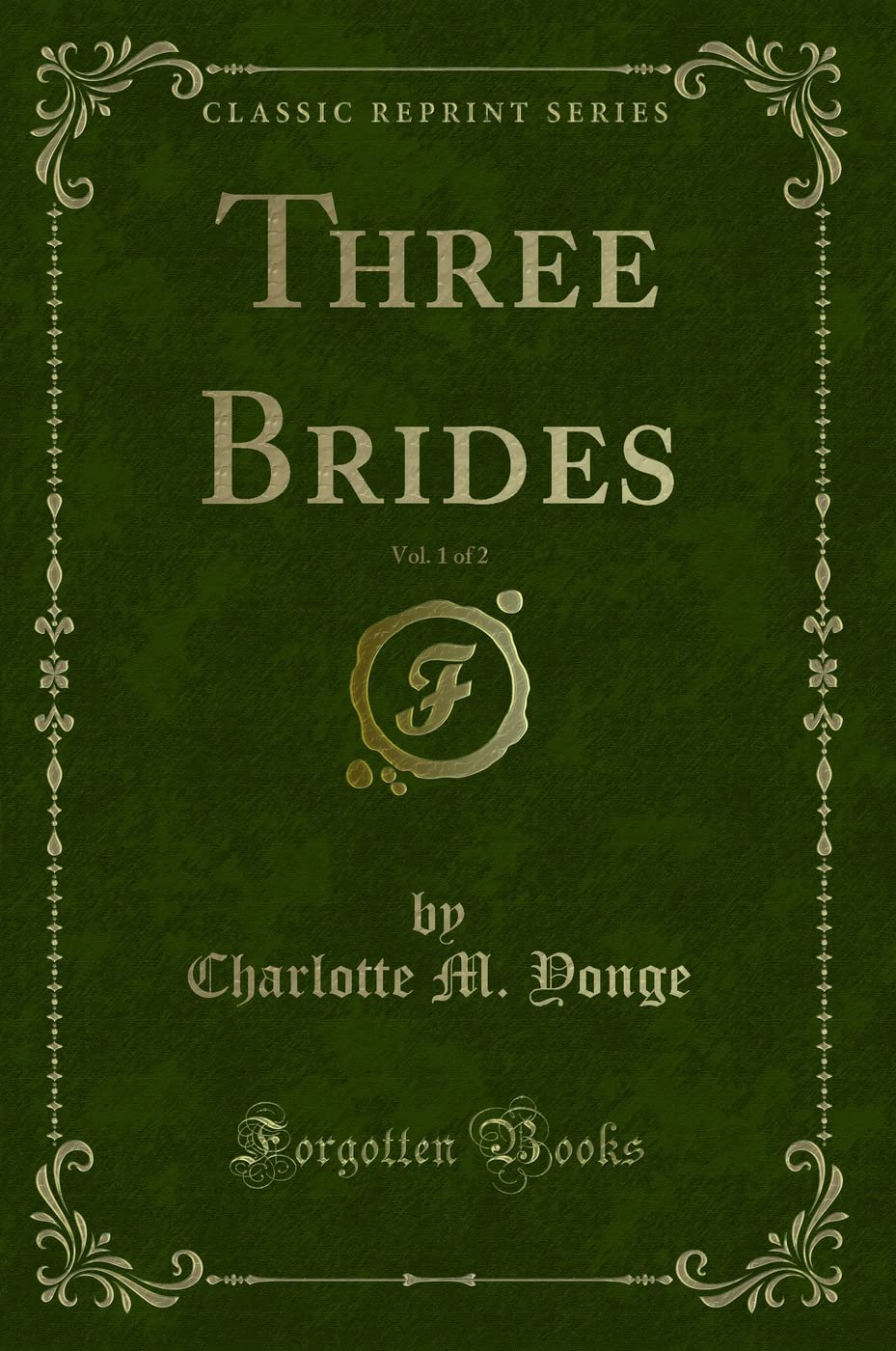 Three Brides, Vol. 1 of 2 (Classic Reprint) Novels & Short Stories