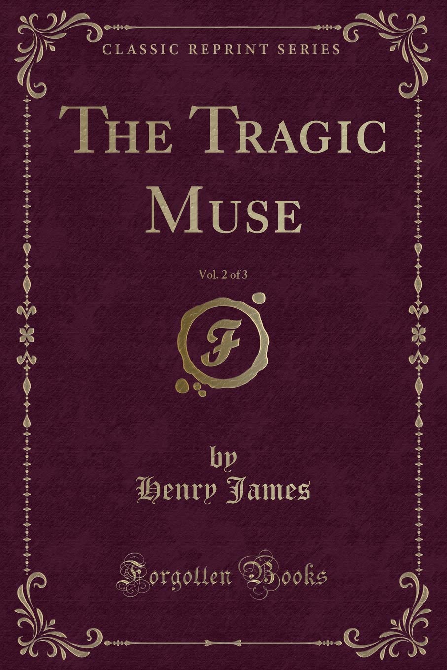 The Tragic Muse, Vol. 2 of 3 (Classic Reprint) Contemporary literature