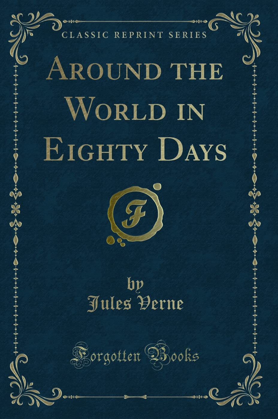 Around the World in Eighty Days (Classic Reprint) Classics