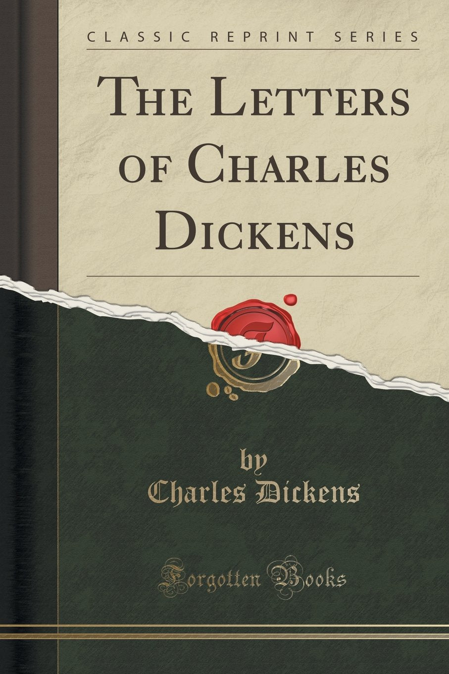 The Letters of Charles Dickens (Classic Reprint) Essays & Short Stories