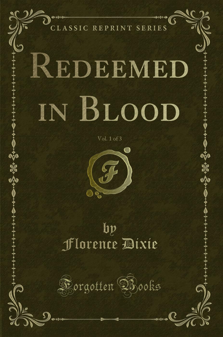 Redeemed in Blood, Vol. 1 of 3 (Classic Reprint) Novels & Short Stories