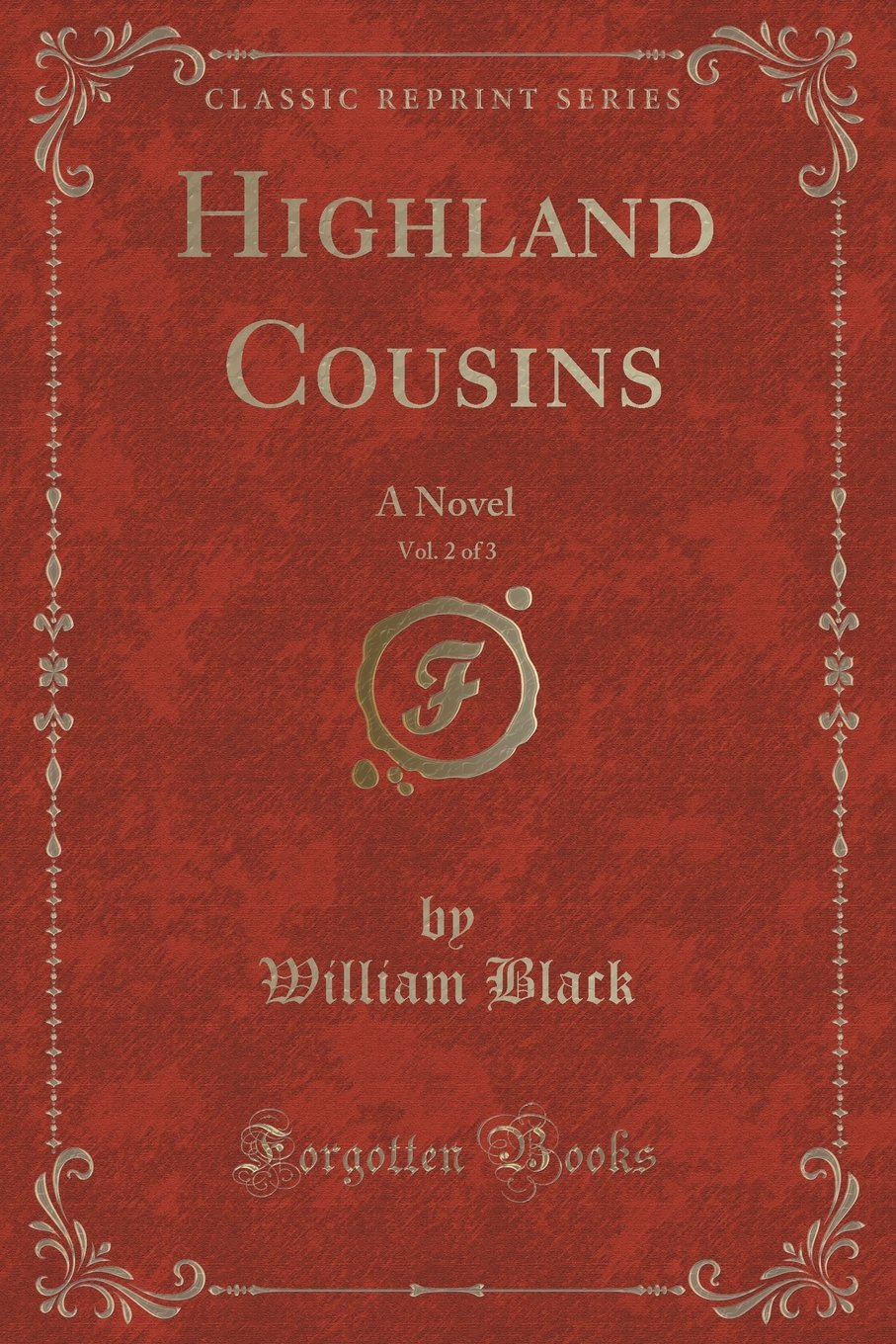 Highland Cousins, Vol. 2 of 3: A Novel (Classic Reprint) Novels & Short Stories