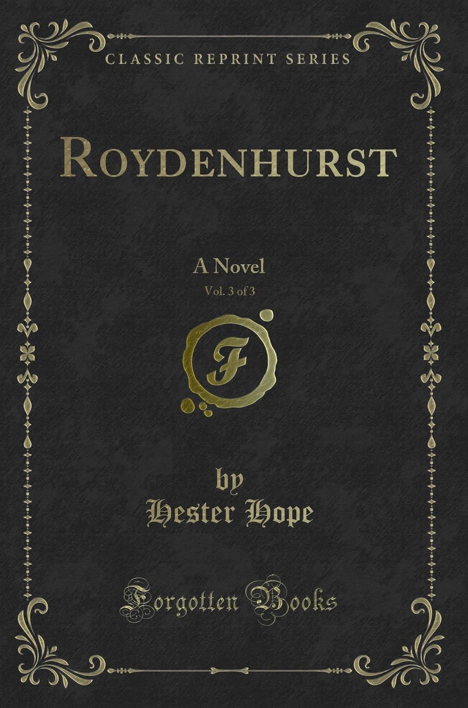 Roydenhurst, Vol. 3 of 3: A Novel (Classic Reprint) Novels & Short Stories