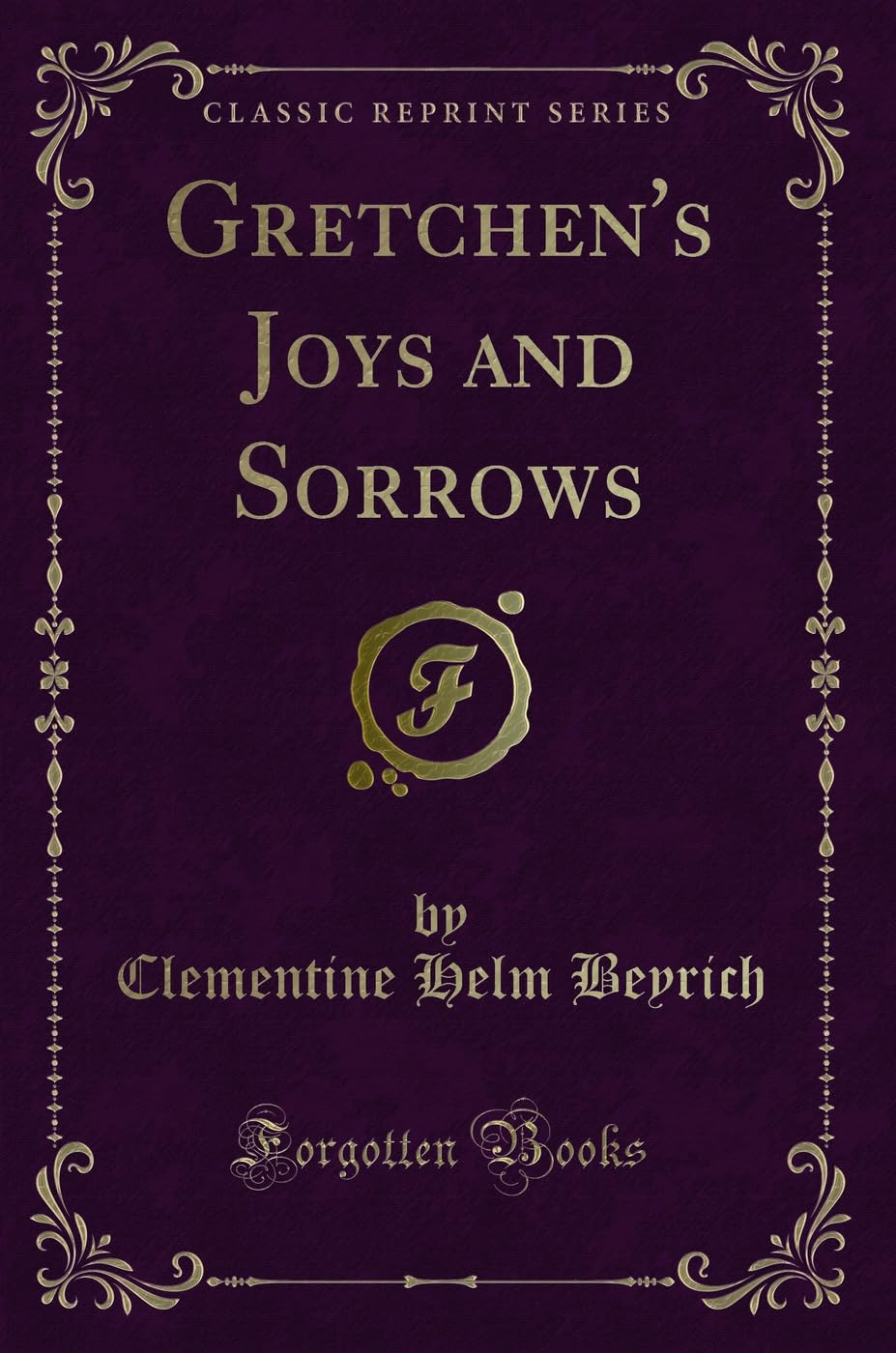 Gretchen's Joys and Sorrows (Classic Reprint) Novels & Short Stories