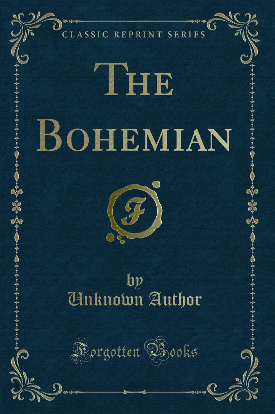 The Bohemian (Classic Reprint) Novels & Short Stories