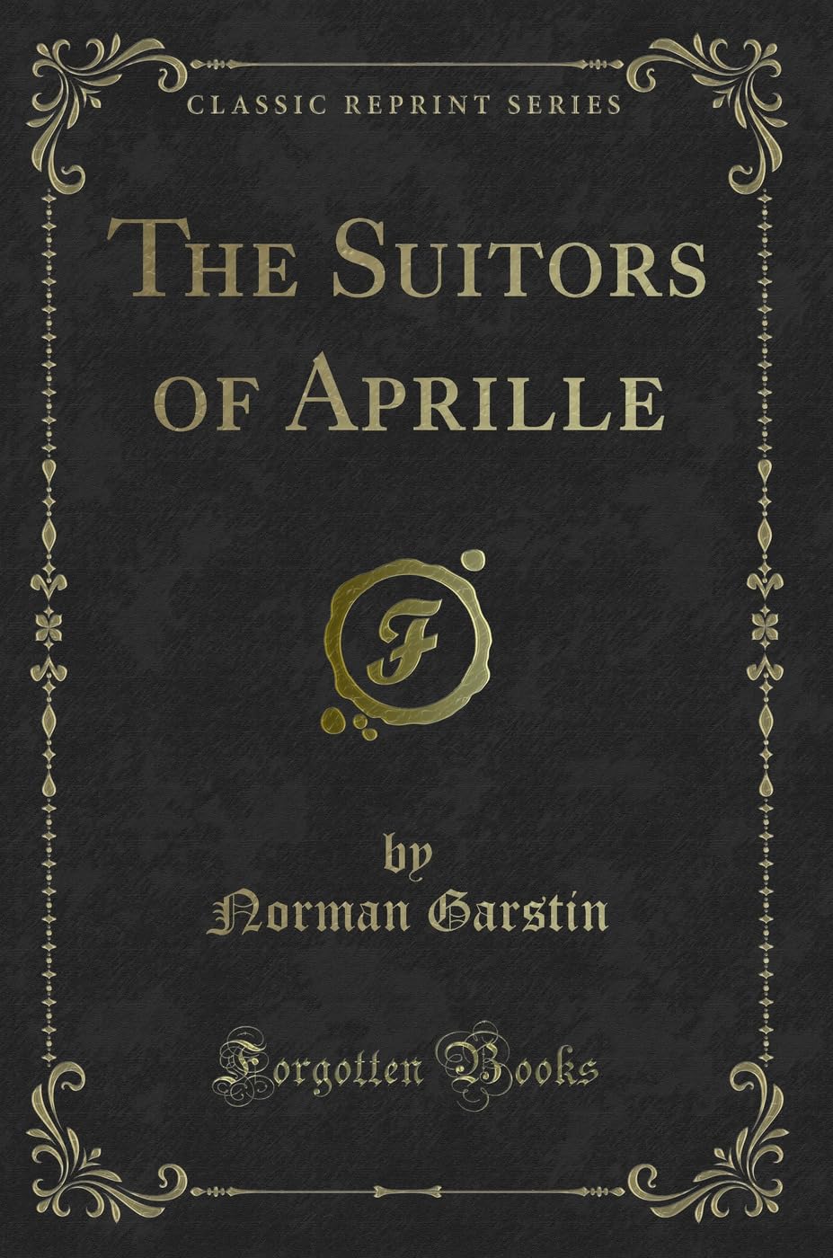 The Suitors of Aprille (Classic Reprint) Contemporary literature