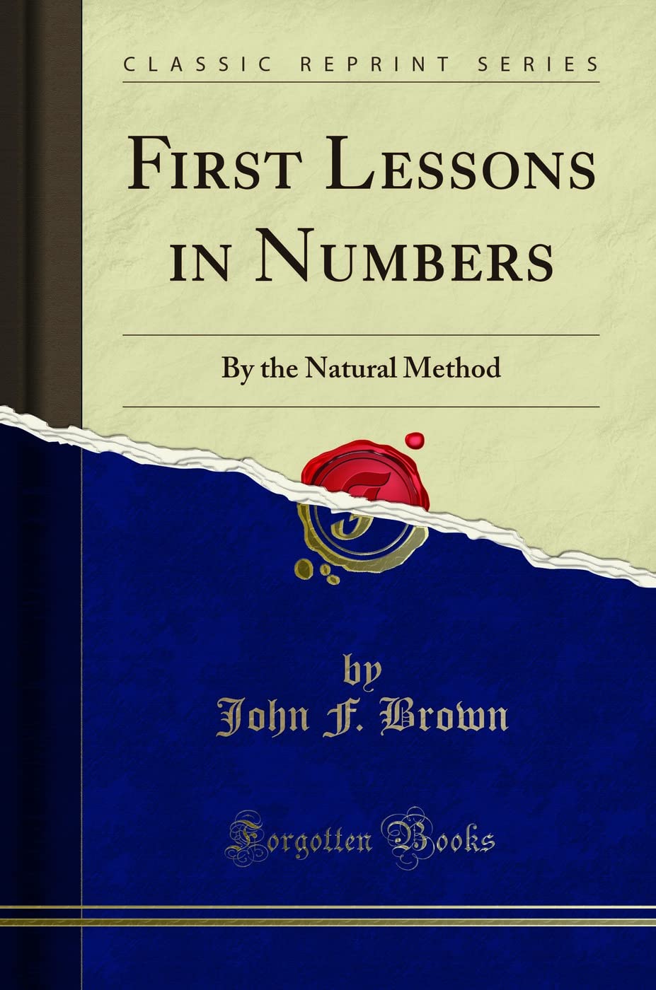 First Lessons in Numbers (Classic Reprint): By the Natural Method: By the Natural Method (Classic Reprint) Learning & Reference