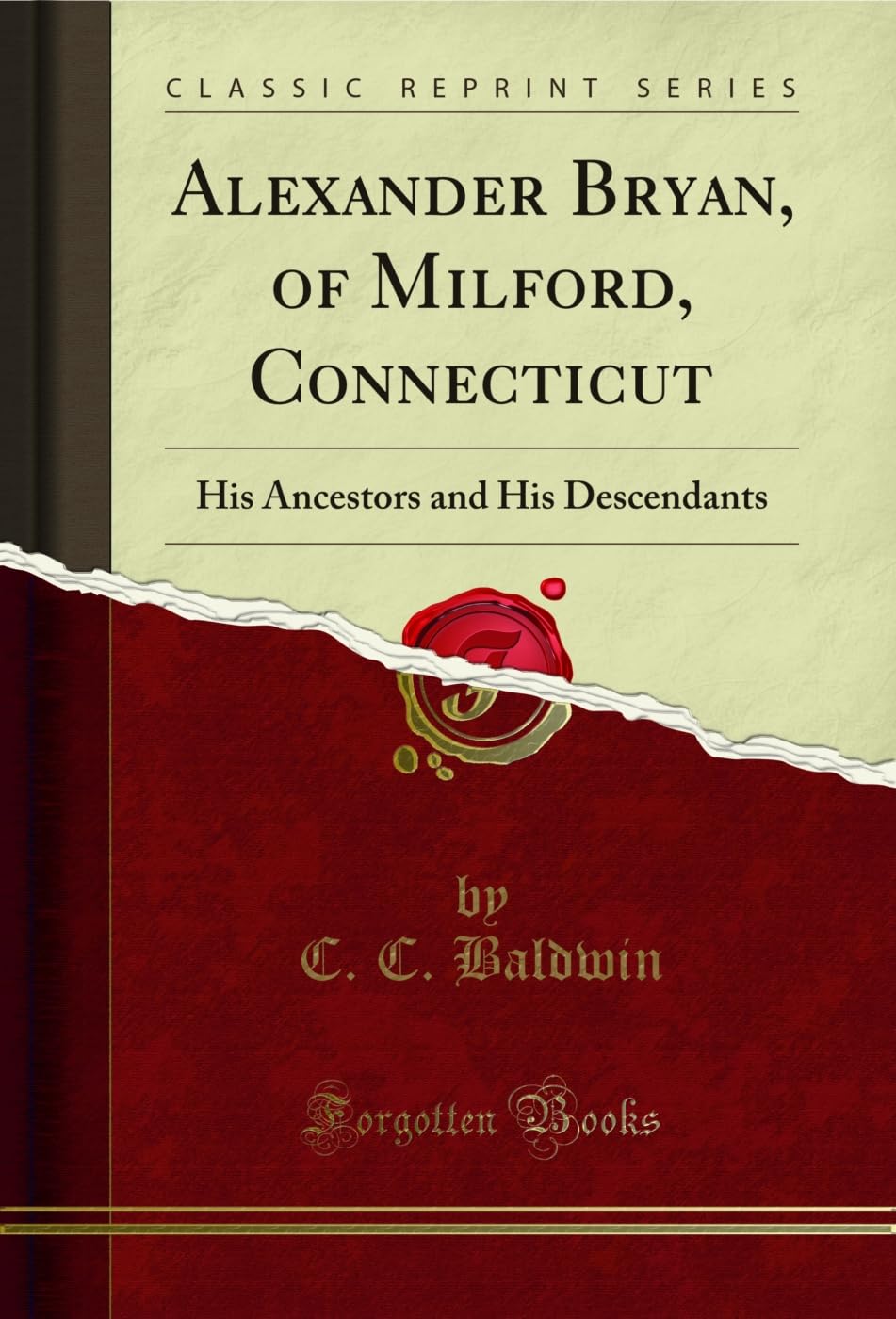 Alexander Bryan, of Milford, Connecticut: His Ancestors and His Descendants (Classic Reprint) Social Sciences