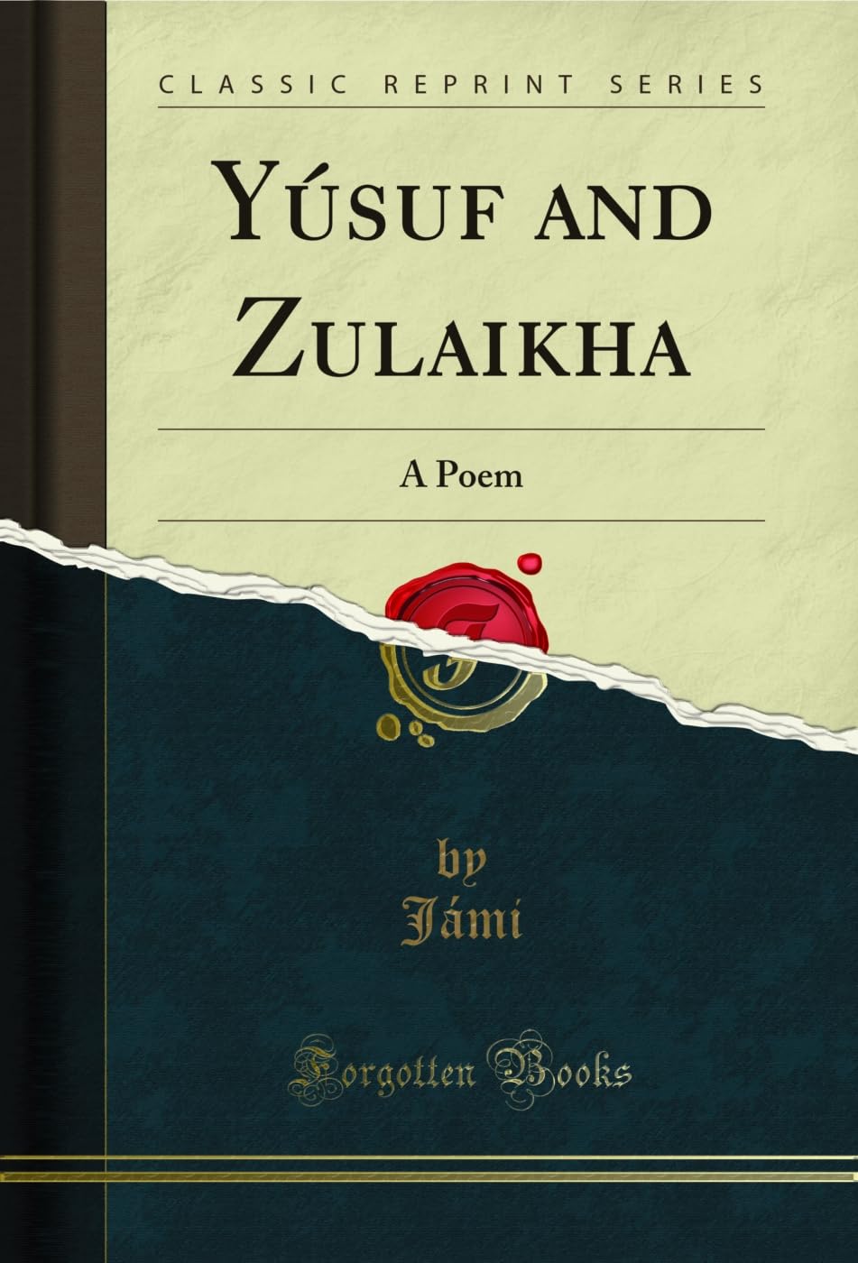 Yúsuf and Zulaikha: A Poem (Classic Reprint) Poetry