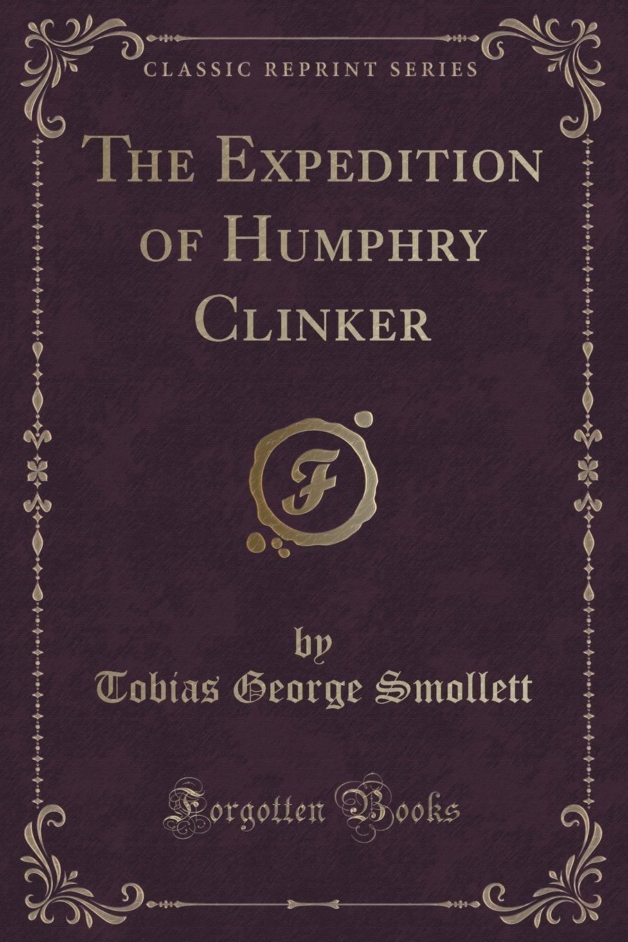 The Expedition of Humphry Clinker (Classic Reprint) Novels & Short Stories