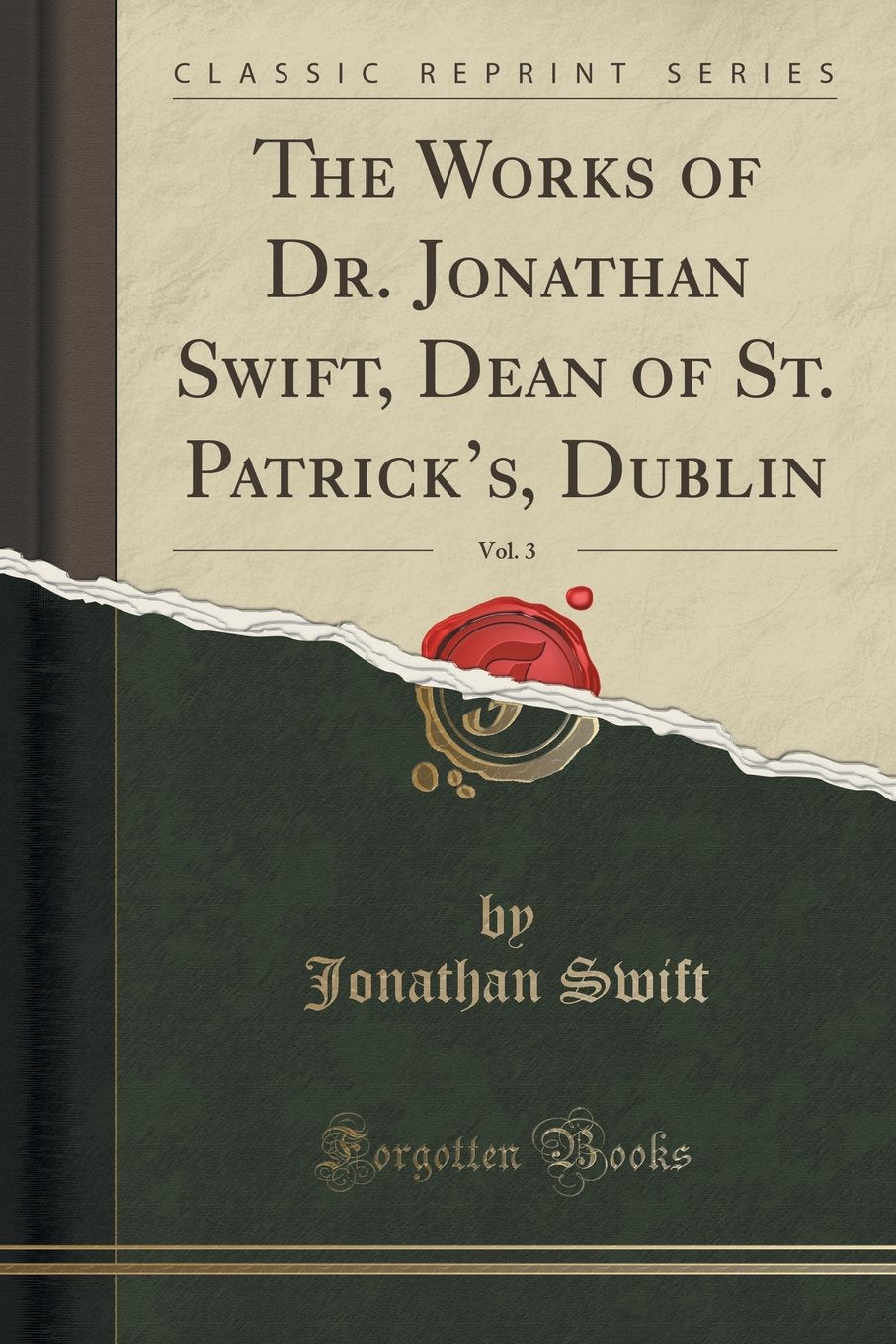 The Works of Dr. Jonathan Swift, Dean of St. Patrick's, Dublin, Vol. 3 (Classic Reprint) Social Sciences